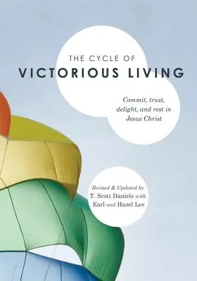 Cyklus víťazného života: Odovzdaj sa, dôveruj, teš sa a odpočívaj v Ježišovi Kristovi - The Cycle of Victorious Living: Commit, Trust, Delight, and Rest in Jesus Christ