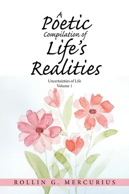 Poetická kompilácia životných skutočností: Neistoty života - A Poetic Compilation of Life's Realities: Uncertainties of Life