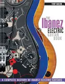 The Ibanez Electric Guitar Book: Kompletná história elektrických gitár Ibanez - The Ibanez Electric Guitar Book: A Complete History of Ibanez Electric Guitars