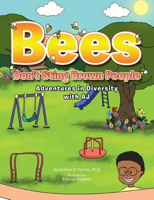 Včely neštípu hnedých ľudí: Dobrodružstvá v rozmanitosti s Aj - Bees Don't Sting Brown People: Adventures in Diversity with Aj