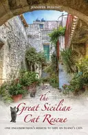 Veľká záchrana sicílskych mačiek: Misia jednej Angličanky na záchranu ostrovných mačiek - The Great Sicilian Cat Rescue: One Englishwoman's Mission to Save an Island's Cats