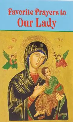 Obľúbené modlitby k Panne Márii - Favorite Prayers to Our Lady