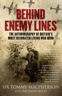 Za nepriateľskou líniou: Autobiografia najvyznamenanejšieho žijúceho vojnového hrdinu Veľkej Británie - Behind Enemy Lines: The Autobiography of Britain's Most Decorated Living War Hero