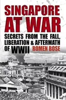 Singapur vo vojne - Tajomstvá z pádu, oslobodenia a následkov druhej svetovej vojny - Singapore At War - Secrets from the Fall, Liberation and Aftermath of WWII