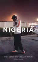 Nigéria: Nové dejiny búrlivého storočia - Nigeria: A New History of a Turbulent Century