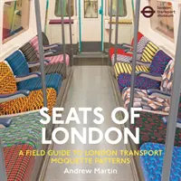 Londýnske sedadlá - sprievodca vzormi londýnskych dopravných mocketov - Seats of London - A Field Guide to London Transport Moquette Patterns