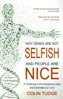 Prečo gény nie sú sebecké a ľudia sú milí: Výzva nebezpečným myšlienkam, ktoré ovládajú náš život - Why Genes Are Not Selfish and People Are Nice: A Challenge to the Dangerous Ideas That Dominate Our Lives