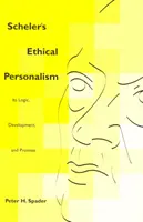 Schelerov etický personalizmus: jeho logika, vývoj a prísľub - Scheler's Ethical Personalism: Its Logic, Development, and Promise