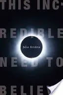 Táto neuveriteľná potreba veriť - This Incredible Need to Believe