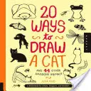 20 spôsobov, ako nakresliť mačku a 44 ďalších úžasných zvierat: A Skicár pre umelcov, dizajnérov a kresličov - 20 Ways to Draw a Cat and 44 Other Awesome Animals: A Sketchbook for Artists, Designers, and Doodlers