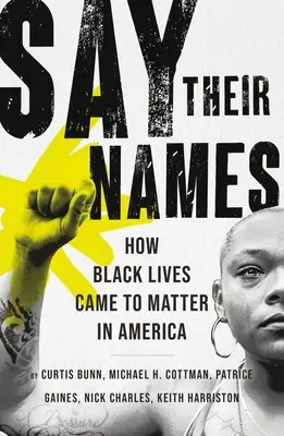 Povedzte ich mená: Ako sa v Amerike stali životy černochov dôležitými - Say Their Names: How Black Lives Came to Matter in America