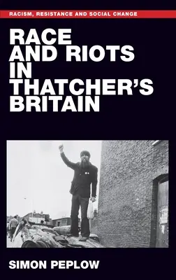 Rasa a nepokoje v Thatcherovej Británii - Race and Riots in Thatcher's Britain