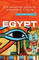 Egypt - Culture Smart!, ročník 47: Základný sprievodca zvyklosťami a kultúrou - Egypt - Culture Smart!, Volume 47: The Essential Guide to Customs & Culture