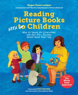 Čítanie obrázkových kníh s deťmi: Ako spestriť hodiny rozprávania a prinútiť deti rozprávať o tom, čo vidia - Reading Picture Books with Children: How to Shake Up Storytime and Get Kids Talking about What They See