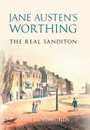 Worthing Jane Austenovej: Skutočný Sanditon - Jane Austen's Worthing: The Real Sanditon