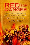 Červená pre nebezpečenstvo: Klasické dejiny britských železníc - Red for Danger: The Classic History of British Railways