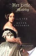 Jej malé veličenstvo: Život kráľovnej Viktórie - Her Little Majesty: The Life of Queen Victoria