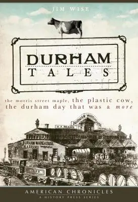 Durham Tales: Klon na Morris Street, plastová krava, deň, ktorý bol v Durhame a ďalšie - Durham Tales: The Morris Street Maple, the Plastic Cow, the Durham Day That Was & More