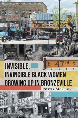 Neviditeľné, neporaziteľné černošské ženy vyrastajúce v Bronzeville - Invisible, Invincible Black Women Growing up in Bronzeville
