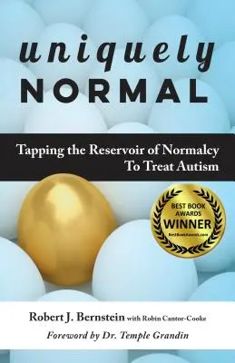 Jedinečne normálne: Využitie rezervoáru normálnosti na liečbu autizmu - Uniquely Normal: Tapping the Reservoir of Normalcy to Treat Autism