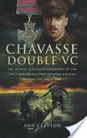 Chavasse Double VC: Vysoko uznávaný životopis jediného muža, ktorý počas Veľkej vojny získal dva Viktóriine kríže - Chavasse Double VC: The Highly Acclaimed Biography of the Only Man to Win Two Victoria Crosses During the Great War