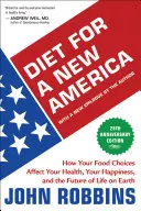 Diéta pre novú Ameriku: Ako váš výber potravín ovplyvňuje vaše zdravie, šťastie a budúcnosť života na Zemi - Diet for a New America: How Your Food Choices Affect Your Health, Happiness and the Future of Life on Earth