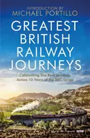 Najväčšie britské železničné cesty - Oslava najväčších ciest z obľúbeného seriálu BBC o cestovaní po železnici - Greatest British Railway Journeys - Celebrating the greatest journeys from the BBC's beloved railway travel series