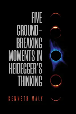 Päť prelomových momentov v Heideggerovom myslení - Five Groundbreaking Moments in Heidegger's Thinking