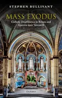 Masový exodus: odklon od katolíckej viery v Británii a Amerike od Druhého vatikánskeho koncilu - Mass Exodus: Catholic Disaffiliation in Britain and America Since Vatican II