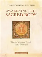 Prebudenie posvätného tela: Tibetská joga dychu a pohybu - Awakening the Sacred Body: Tibetan Yogas of Breath and Movement