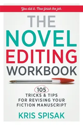 Pracovný zošit na úpravu románu: 105 trikov a tipov na revíziu rukopisu beletrie - The Novel Editing Workbook: 105 Tricks & Tips for Revising Your Fiction Manuscript