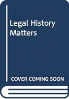 Právne dejiny sú dôležité - od Magny Charty po obžalobu Clintona - Legal History Matters - From Magna Carta to the Clinton Impeachment