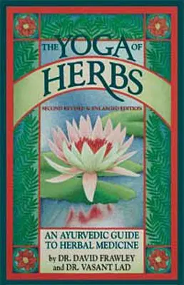 Joga bylín: Joga: Ajurvédsky sprievodca bylinnou medicínou - The Yoga of Herbs: An Ayurvedic Guide to Herbal Medicine