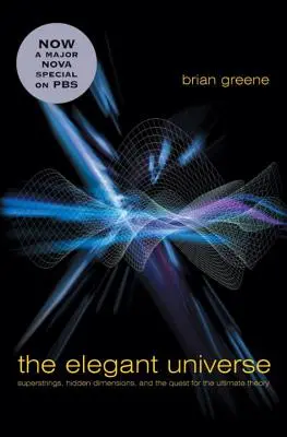 Elegantný vesmír: Superstruny, skryté rozmery a hľadanie konečnej teórie - The Elegant Universe: Superstrings, Hidden Dimensions, and the Quest for the Ultimate Theory