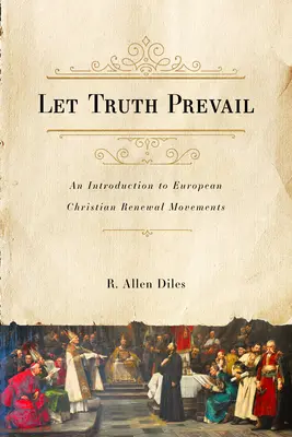 Nech zvíťazí pravda: Úvod do európskych kresťanských hnutí obnovy - Let Truth Prevail: An Introduction to European Christian Renewal Movements