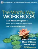 Pracovný zošit The Mindful Way: Osemtýždňový program na oslobodenie sa od depresie a emocionálnych ťažkostí [s CD (audio)] - The Mindful Way Workbook: An 8-Week Program to Free Yourself from Depression and Emotional Distress [With CD (Audio)]