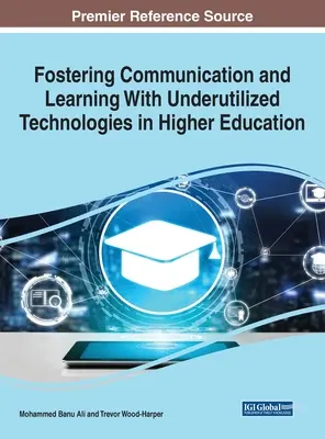 Podpora komunikácie a vzdelávania pomocou nedostatočne využívaných technológií vo vysokoškolskom vzdelávaní, 1 zväzok - Fostering Communication and Learning With Underutilized Technologies in Higher Education, 1 volume