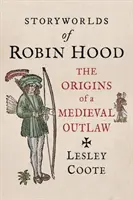 Príbehy Robina Hooda: Počiatky stredovekého zbojníka - Storyworlds of Robin Hood: The Origins of a Medieval Outlaw