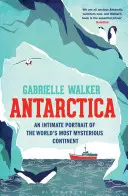 Antarktída - intímny portrét najzáhadnejšieho kontinentu na svete - Antarctica - An Intimate Portrait of the World's Most Mysterious Continent