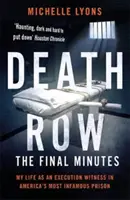 Cela smrti: Posledné minúty - Môj život svedka popravy v najznámejšej americkej väznici - Death Row: The Final Minutes - My life as an execution witness in America's most infamous prison
