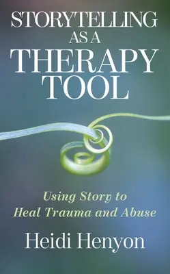 Rozprávanie príbehov ako terapeutický nástroj: Využitie príbehu na liečenie traumy a zneužívania - Storytelling as a Therapy Tool: Using Story to Heal Trauma and Abuse