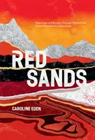Červené piesky: Záznamy a recepty zo Strednej Ázie: od vnútrozemia po srdce krajiny - Red Sands: Reportage and Recipes Through Central Asia, from Hinterland to Heartland