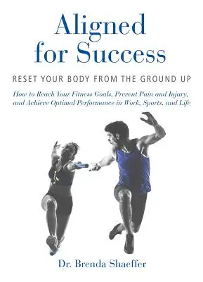 Zosúladené pre úspech: Znovu nastavte svoje telo od základov - Aligned for Success: Reset Your Body from the Ground Up