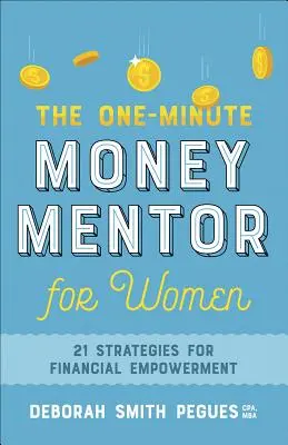 Minútový finančný mentor pre ženy: 21 stratégií na posilnenie finančnej pozície - The One-Minute Money Mentor for Women: 21 Strategies for Financial Empowerment