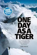 Jeden deň ako tiger - Alex Macintyre a zrod ľahkého a rýchleho horolezectva - One Day as a Tiger - Alex Macintyre and the Birth of Light and Fast Alpinism