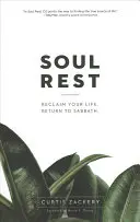 Odpočinok v duši: Znovu získajte svoj život. Návrat k sabatu. - Soul Rest: Reclaim Your Life. Return to Sabbath.