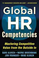Globálne kompetencie v oblasti ľudských zdrojov: Zvládnutie konkurenčnej hodnoty zvonka dovnútra (Mastering Competitive Value from the Outside-In) - Global HR Competencies: Mastering Competitive Value from the Outside-In