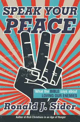 Hovor svoj pokoj: Čo hovorí Biblia o láske k nepriateľom - Speak Your Peace: What the Bible Says about Loving Our Enemies