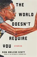 Svet si vás nevyžaduje: Príbehy - The World Doesn't Require You: Stories