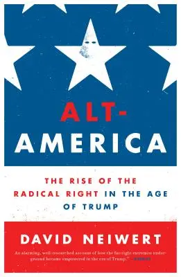 Alt-Amerika: Vzostup radikálnej pravice v ére Trumpa - Alt-America: The Rise of the Radical Right in the Age of Trump